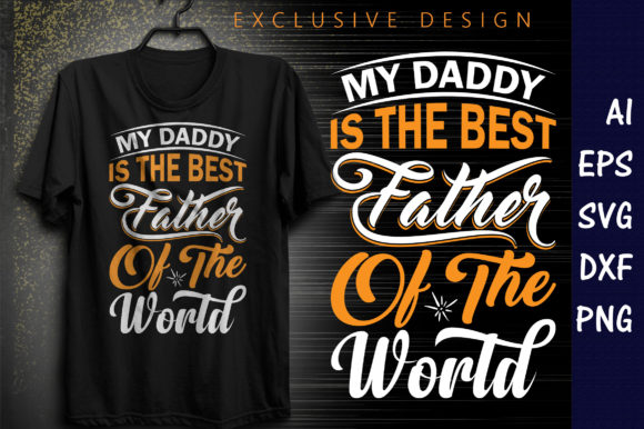 Dad Design, My Daddy Is The Best Father Of The World